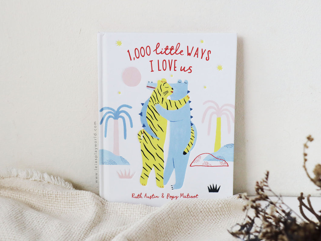 1000 Little Ways I Love Us by Ruth Austin and Popy Matigot