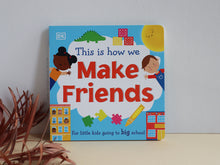 Load image into Gallery viewer, This Is How We Make Friends : For kids going to preschool
