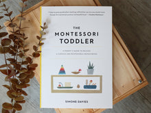Load image into Gallery viewer, The Montessori Toddler: A Parent&#39;s Guide to Raising a Curious and Responsible Human Being
